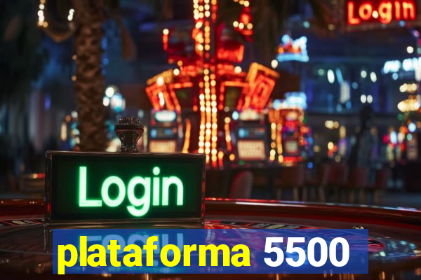 plataforma 5500
